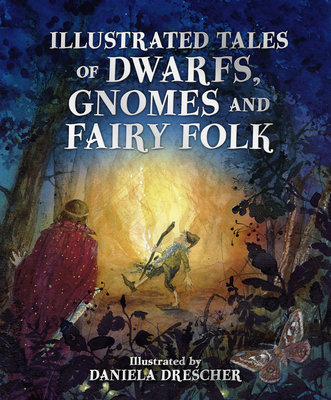 cover of Illustrated Tales of Dwarfs, Gnomes and Fairyfolk