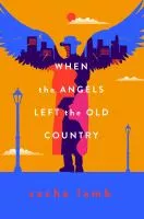 link to When the Angels Left the Old Country in the library catalog