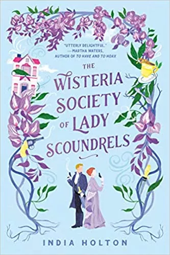 The Wisteria Society of Lady Scoundrels by India Holton in the library catalog